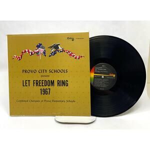 LP Record - 1967 Let Freedom Ring  Provo City Schools Elementary School Choruses